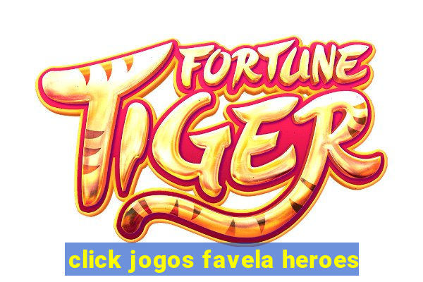 click jogos favela heroes